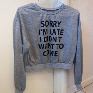 “Sorry Im late I didn’t want to come” Slogan woman’s long sleeve grey tee